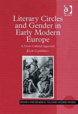 Literary Circles and Gender in Early Modern Europe: A Cross-Cultural Approach - Campbell, Julie D