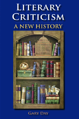 Literary Criticism: A New History - Day, Gary, Professor