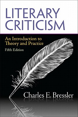 Literary Criticism: An Introduction to Theory and Practice - Bressler, Charles E.