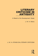 Literary Criticism in Antiquity: A Sketch of Its Development: Greek