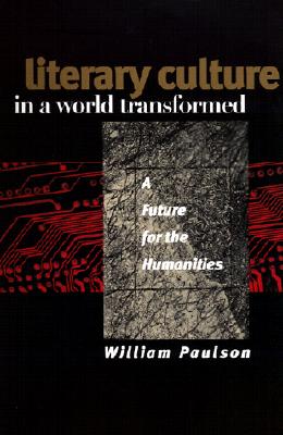 Literary Culture in a World Transformed - Paulson, William