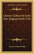 Literary Culture in Early New England 1620-1730