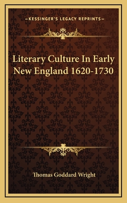 Literary Culture in Early New England 1620-1730 - Wright, Thomas Goddard