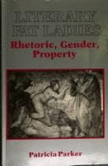 Literary Fat Ladies: Rhetoric, Gender, Property