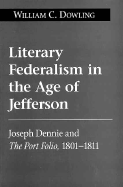 Literary Federalism in the Age of Jefferson: Joseph Dennie and the Port Folio, 1801-1811