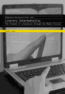 Literary Intermediality: The Transit of Literature Through the Media Circuit