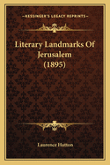 Literary Landmarks Of Jerusalem (1895)