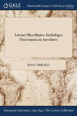 Literary Miscellanies: Including a Dissertation on Anecdotes - Disraeli, Isaac