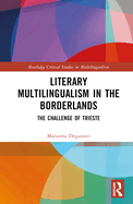Literary Multilingualism in the Borderlands: The Challenge of Trieste