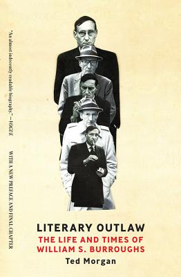 Literary Outlaw: The Life and Times of William S. Burroughs - Morgan, Ted