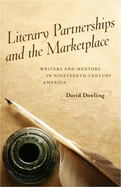 Literary Partnerships and the Marketplace: Writers and Mentors in Nineteenth-Century America