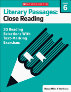 Literary Passages: Close Reading: Grade 6: 20 Reading Selections with Text-Marking Exercises