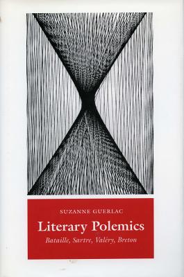 Literary Polemics: Bataille, Sartre, Valary, Breton - Guerlac, Suzanne