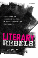 Literary Rebels: A History of Creative Writers in Anglo-American Universities