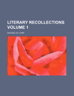 Literary Recollections Volume 1