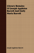 Literary Remains of Joseph Appleton Barrett and Emily Maria Barrett - Barrett, Joseph Appleton