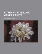 Literary Style, and Other Essays