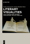 Literary Visualities: Visual Descriptions, Readerly Visualisations, Textual Visibilities