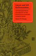 Literati and Self-Re/Presentation: Autobiographical Sensibility in the Eighteenth-Century Chinese Novel