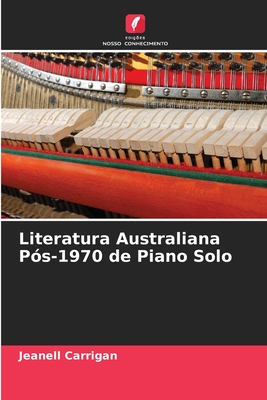 Literatura Australiana P?s-1970 de Piano Solo - Carrigan, Jeanell