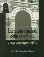 Literatura Espanola, Fin de Siglo: Texto, Contexto y Critica