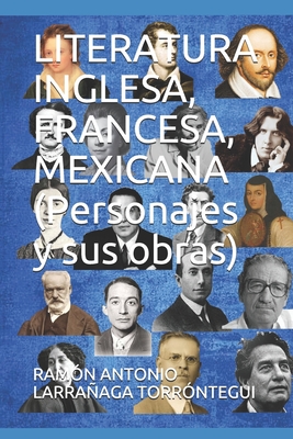 LITERATURA INGLESA, FRANCESA, MEXICANA (Personajes y sus obras) - Larranaga Torrontegui, Ramon Antonio