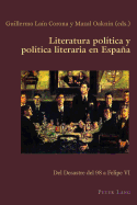 Literatura pol?tica y pol?tica literaria en Espaa: Del Desastre del 98 a Felipe VI