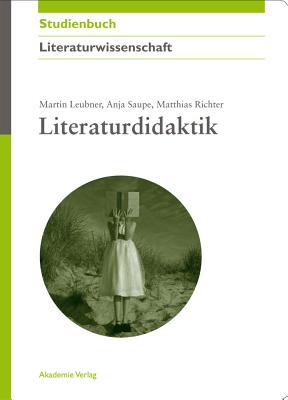 Literaturdidaktik - Leubner, Martin, and Saupe, Anja, and Richter, Matthias