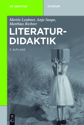 Literaturdidaktik - Leubner, Martin, and Saupe, Anja, and Richter, Matthias