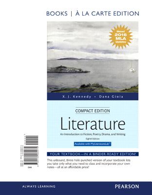 Literature: An Introduction to Fiction, Poetry, Drama, and Writing, Compact Edition, Books a la Carte, MLA Update Edition - Kennedy, X, and Gioia, Dana