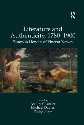 Literature and Authenticity, 1780-1900: Essays in Honour of Vincent Newey - Davies, Michael, and Chantler, Ashley (Editor)
