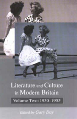 Literature and Culture in Modern Britain: 1930-1955 - Day, Gary, Professor