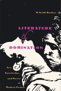 Literature and Domination: Sex, Knowledge, and Power in Modern Fiction - Booker, M Keith
