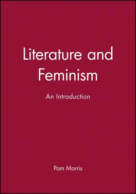 Literature and Feminism - Morris, Pam