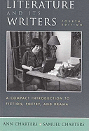 Literature and Its Writers: A Compact Introduction to Fiction, Poetry, and Drama - Charters, Ann (Editor), and Charters, Samuel (Editor)