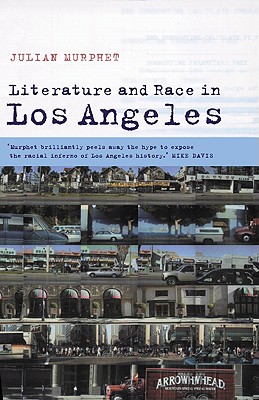 Literature and Race in Los Angeles - Murphet, Julian