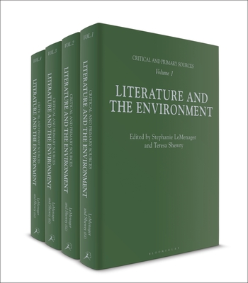 Literature and the Environment: Critical and Primary Sources - LeMenager, Stephanie (Editor), and Shewry, Teresa (Editor)
