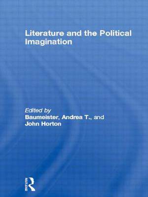 Literature and the Political Imagination - Baumeister, Andrea T (Editor), and Horton, John (Editor)