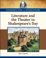 Literature and the Theater in Shakespeare's Day