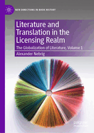 Literature and Translation in the Licensing Realm: The Globalization of Literature, Volume 1