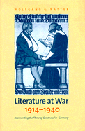 Literature at War, 1914-1940: Representing the "Time of Greatness" in Germany