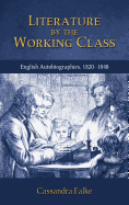Literature by the Working Class: English Autobiographies, 1820-1848