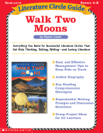 Literature Circle Guide: Walk Two Moons: Everything You Need for Successful Literature Circles That Get Kids Thinking, Talking, Writing--And Loving Literature - Scholastic, Inc (Creator), and Simpson, Kathleen