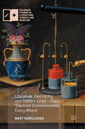 Literature, Electricity and Politics 1740-1840: 'Electrick Communication Every Where'