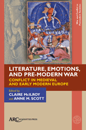 Literature, Emotions, and Pre-Modern War: Conflict in Medieval and Early Modern Europe