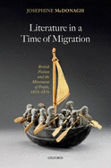 Literature in a Time of Migration: British Fiction and the Movement of People, 1815-1876