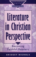 Literature in Christian Perspective: Becoming Faithful Readers