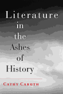 Literature in the Ashes of History