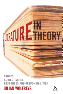 Literature, in Theory: Tropes, Subjectivities, Responses and Responsibilities