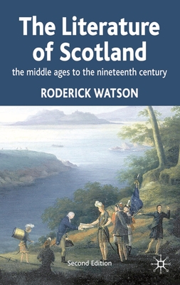 Literature of Scotland: The Middle Ages to the Nineteenth Century - Watson, Roderick, Professor